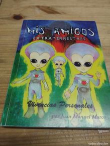 Libros de segunda mano: Mis amigos extraterrestres. Vivencias personales. Juan Manuel Marco.